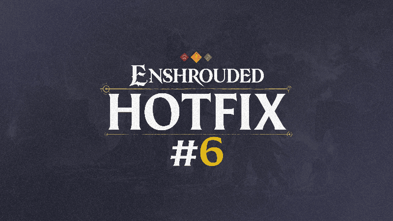 Enshrouded Hotfix #6
